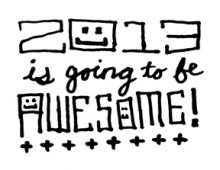 2013 Is Going To Be Awesome!