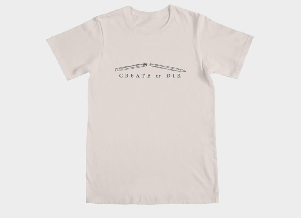 Create or Die Shirt - lunchboxbrain